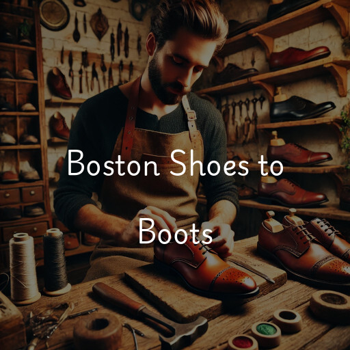 Reparación de calzado en Boston Shoes to Boots