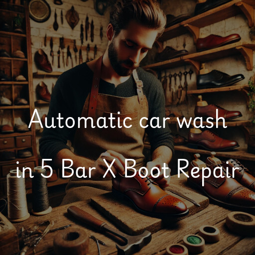 Automatic car wash in 5 Bar X Boot Repair