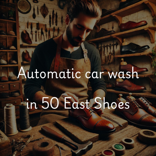 Automatic car wash in 50 East Shoes