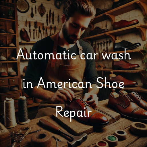 Automatic car wash in American Shoe Repair