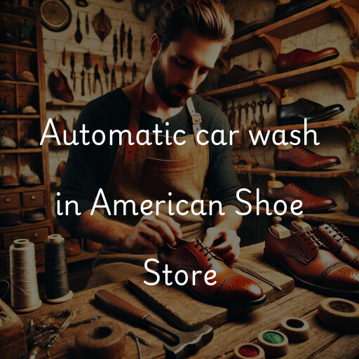 Automatic car wash in American Shoe Store