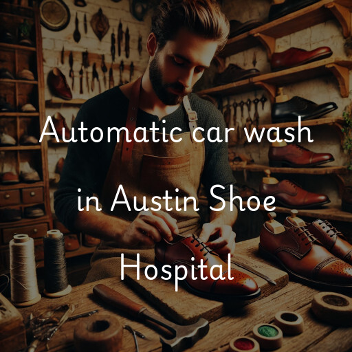 Automatic car wash in Austin Shoe Hospital