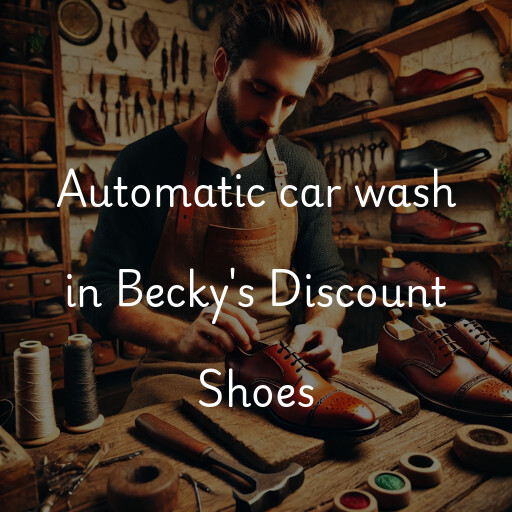 Automatic car wash in Becky's Discount Shoes