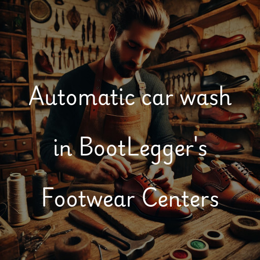 Automatic car wash in BootLegger's Footwear Centers