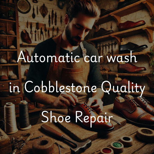 Automatic car wash in Cobblestone Quality Shoe Repair