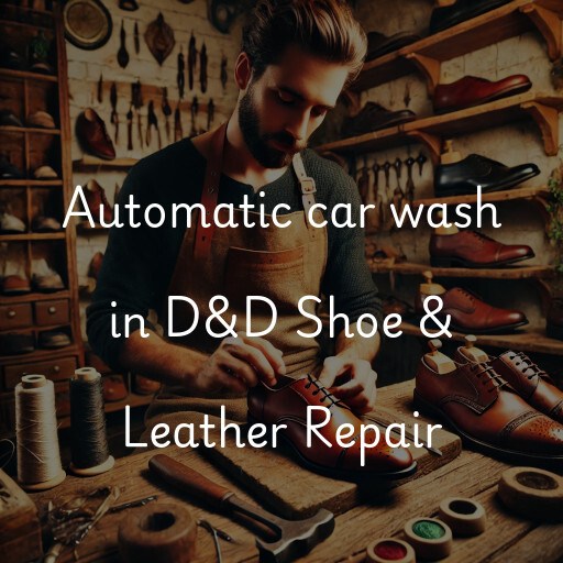 Automatic car wash in D&D Shoe & Leather Repair