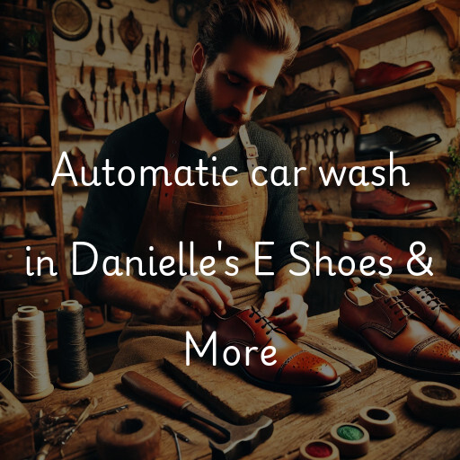 Automatic car wash in Danielle's E Shoes & More