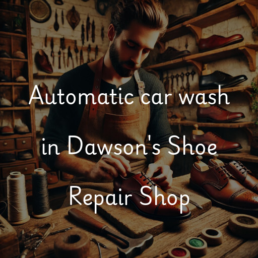 Automatic car wash in Dawson's Shoe Repair Shop