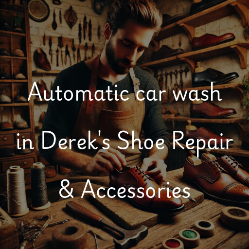 Automatic car wash in Derek's Shoe Repair & Accessories