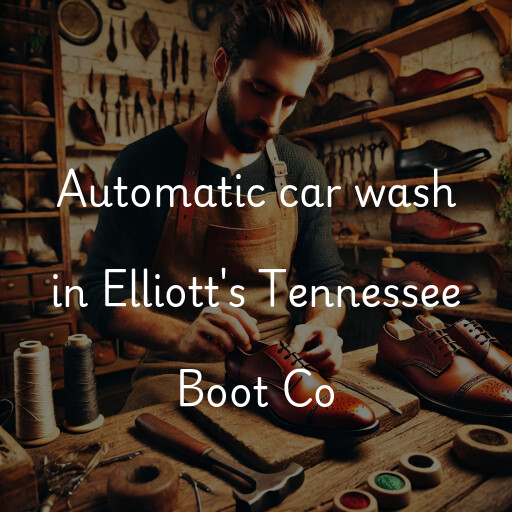 Automatic car wash in Elliott's Tennessee Boot Co