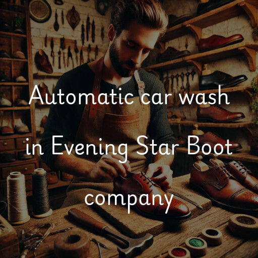 Automatic car wash in Evening Star Boot company