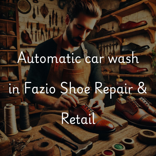 Automatic car wash in Fazio Shoe Repair & Retail