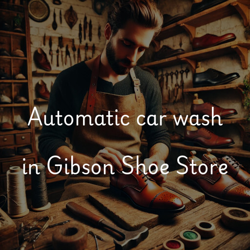 Automatic car wash in Gibson Shoe Store