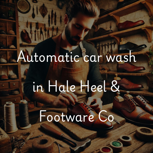 Automatic car wash in Hale Heel & Footware Co