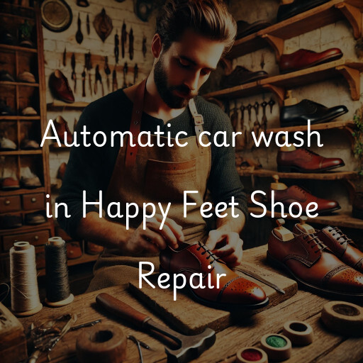 Automatic car wash in Happy Feet Shoe Repair