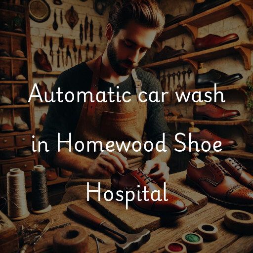 Automatic car wash in Homewood Shoe Hospital