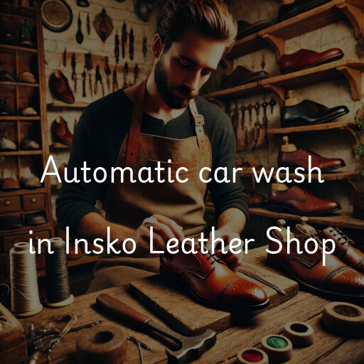 Automatic car wash in Insko Leather Shop