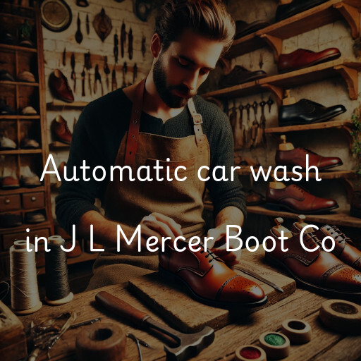 Automatic car wash in J L Mercer Boot Co