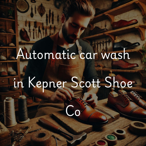 Automatic car wash in Kepner Scott Shoe Co