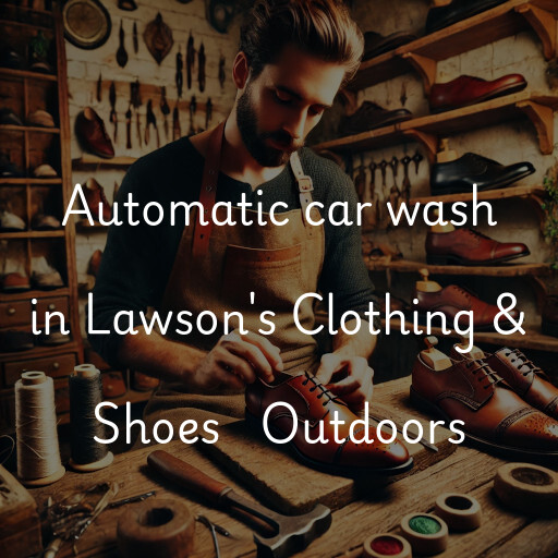 Automatic car wash in Lawson's Clothing & Shoes + Outdoors