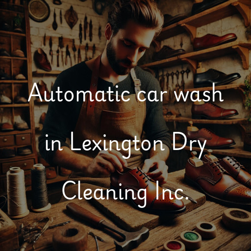 Automatic car wash in Lexington Dry Cleaning Inc.