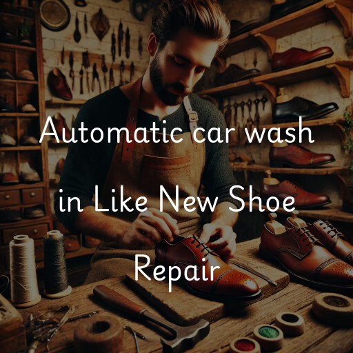 Automatic car wash in Like New Shoe Repair