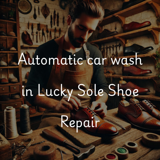 Automatic car wash in Lucky Sole Shoe Repair