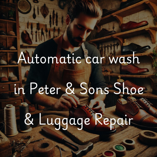 Automatic car wash in Peter & Sons Shoe & Luggage Repair