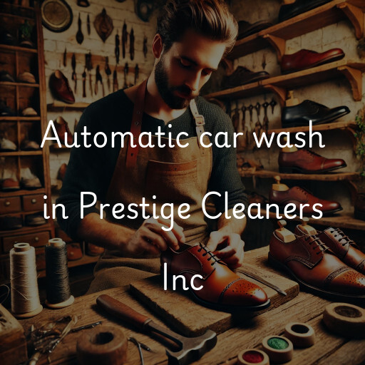 Automatic car wash in Prestige Cleaners Inc