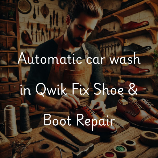 Automatic car wash in Qwik Fix Shoe & Boot Repair