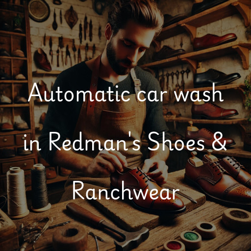 Automatic car wash in Redman's Shoes & Ranchwear