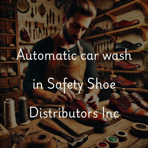 Automatic car wash in Safety Shoe Distributors Inc