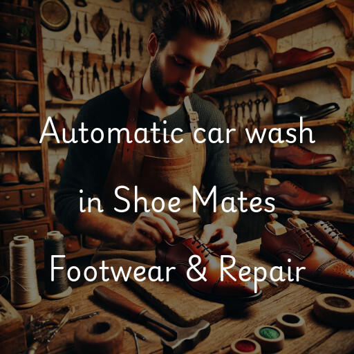 Automatic car wash in Shoe Mates Footwear & Repair