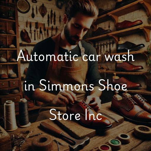 Automatic car wash in Simmons Shoe Store Inc