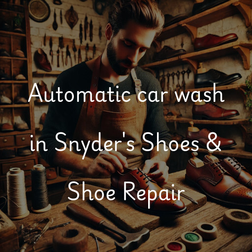 Automatic car wash in Snyder's Shoes & Shoe Repair