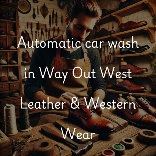 Automatic car wash in Way Out West Leather & Western Wear