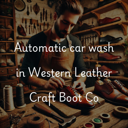 Automatic car wash in Western Leather Craft Boot Co