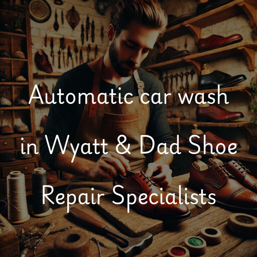 Automatic car wash in Wyatt & Dad Shoe Repair Specialists