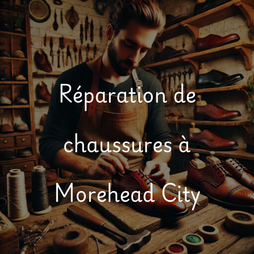 Réparation de chaussures à Morehead City