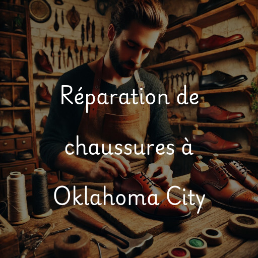 Réparation de chaussures à Oklahoma City