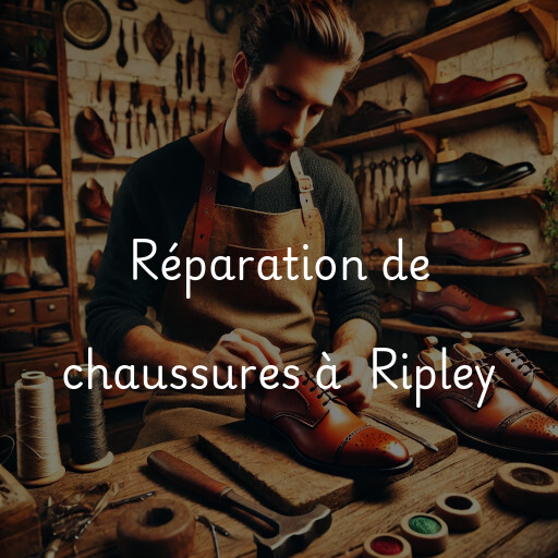 Réparation de chaussures à Ripley