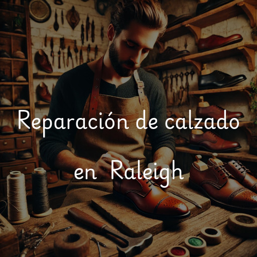 Reparación de calzado en Raleigh