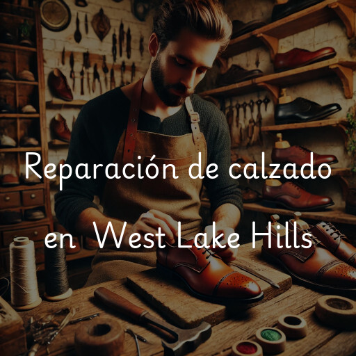 Reparación de calzado en West Lake Hills