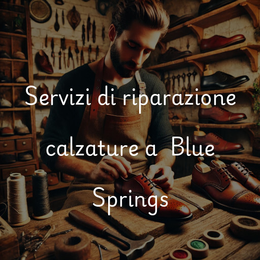 Servizi di riparazione calzature a Blue Springs