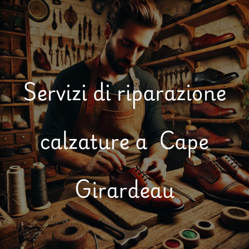 Servizi di riparazione calzature a Cape Girardeau