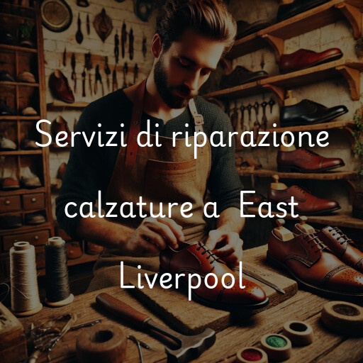 Servizi di riparazione calzature a East Liverpool