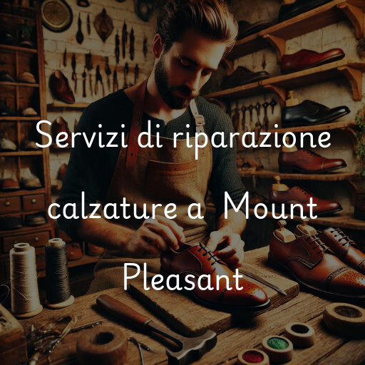 Servizi di riparazione calzature a Mount Pleasant