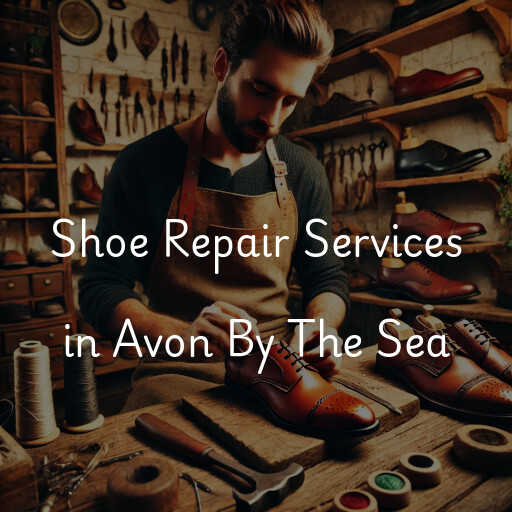 Find shoe repair shops in Avon By The Sea