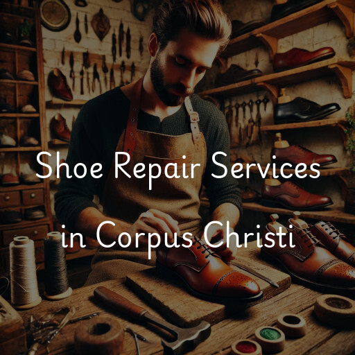 Find shoe repair shops in Corpus Christi