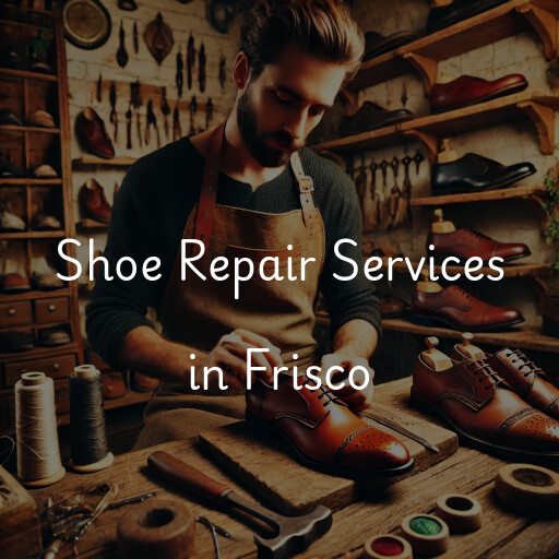 Find shoe repair shops in Frisco